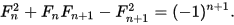 F_{n}^{2}+F_{n}F_{{n+1}}-F_{{n+1}}^{2}=(-1)^{{n+1}}.