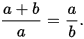 \frac{a+b}a=\frac ab.