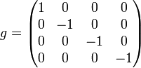 g = \begin{pmatrix}1&0&0&0\\0&-1&0&0\\0&0&-1&0\\0&0&0&-1\end{pmatrix}